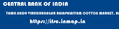 CENTRAL BANK OF INDIA  TAMIL NADU VIRUDHUNAGAR RAJAPALAIYAM COTTON MARKET, RAJAPALAYAM  ifsc code
